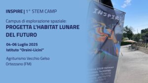 Scopri di più sull'articolo INSPIRE– Primo STEM Camp 2025 “Progetta l’habitat lunare del futuro”